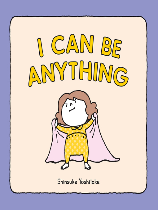 Title details for I Can Be Anything by Shinsuke Yoshitake - Available